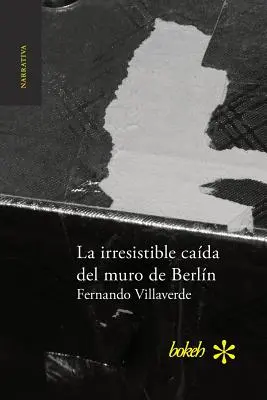 Der unwiderstehliche Kadaver von Berln - La irresistible cada del muro de Berln