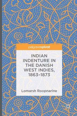 Indische Indenture in Dänisch-Westindien, 1863-1873 - Indian Indenture in the Danish West Indies, 1863-1873