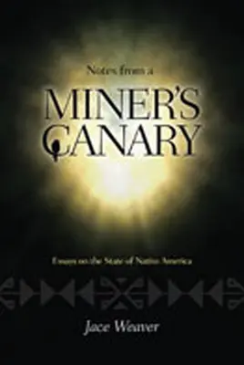 Notizen eines Bergmannskanarienvogels: Essays über den Zustand der amerikanischen Ureinwohner - Notes from a Miner's Canary: Essays on the State of Native America