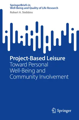 Projektbasierte Freizeit: Persönliches Wohlbefinden und Engagement für die Gemeinschaft - Project-Based Leisure: Toward Personal Well-Being and Community Involvement