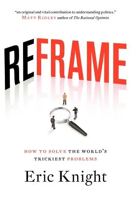 Umdenken: Wie man die schwierigsten Probleme der Welt löst - Reframe: How to solve the world's trickiest problems