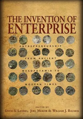 Die Erfindung des Unternehmens: Unternehmertum vom antiken Mesopotamien bis zur Neuzeit - The Invention of Enterprise: Entrepreneurship from Ancient Mesopotamia to Modern Times