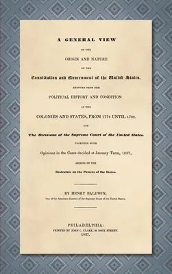 Eine allgemeine Ansicht über den Ursprung und das Wesen der Verfassung und der Regierung der Vereinigten Staaten [1837] - A General View of the Origin and Nature of the Constitution and Government of the United States [1837]