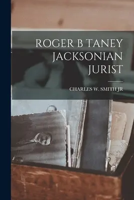 Roger B. Taney Jacksonianischer Jurist - Roger B Taney Jacksonian Jurist
