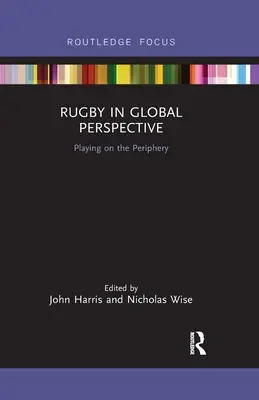 Rugby in globaler Perspektive: Spielen an der Peripherie - Rugby in Global Perspective: Playing on the Periphery