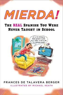 Mierda!: Das echte Spanisch, das man Ihnen in der Schule nie beigebracht hat - Mierda!: The Real Spanish You Were Never Taught in School