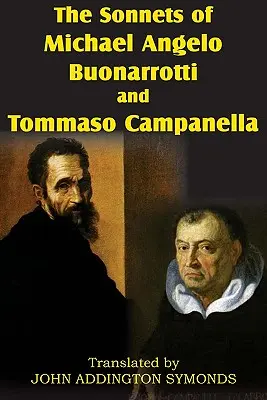 Die Sonette von Michael Angelo Buonarotti und Tommaso Campanella - The Sonnets of Michael Angelo Buonarotti and Tommaso Campanella