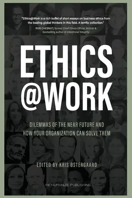 Ethik bei der Arbeit: Dilemmas der nahen Zukunft und wie Ihre Organisation sie lösen kann - Ethics at Work: Dilemmas of the Near Future and How Your Organization Can Solve Them