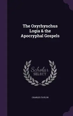 Die Oxyrhynchus-Logien und die apokryphen Evangelien - The Oxyrhynchus Logia & the Apocryphal Gospels