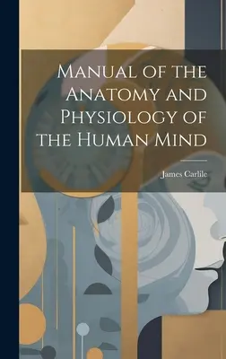 Handbuch der Anatomie und Physiologie des menschlichen Geistes - Manual of the Anatomy and Physiology of the Human Mind