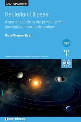 Keplersche Ellipsen (Zweite Auflage): Ein Leitfaden für Studenten zur Physik des gravitativen Zweikörperproblems - Keplerian Ellipses (Second Edition): A student guide to the physics of the gravitational two-body problem