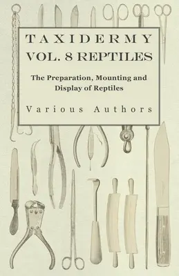 Taxidermie Band 8 Reptilien - Präparation, Montage und Präsentation von Reptilien - Taxidermy Vol. 8 Reptiles - The Preparation, Mounting and Display of Reptiles