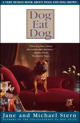 Hund frisst Hund: Ein sehr menschliches Buch über Hunde und Hundeshows - Dog Eat Dog: A Very Human Book about Dogs and Dog Shows