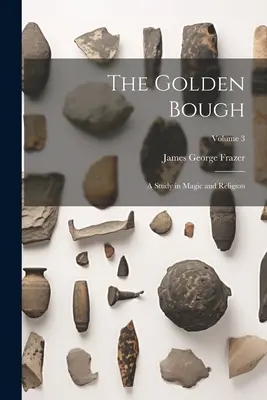 Der Goldene Zweig: Eine Studie über Magie und Religion; Band 3 - The Golden Bough: A Study in Magic and Religion; Volume 3