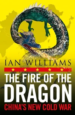 Das Feuer des Drachen: Chinas neuer Kalter Krieg - The Fire of the Dragon: China's New Cold War