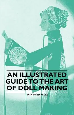 Ein illustrierter Leitfaden für die Kunst der Puppenherstellung - An Illustrated Guide to the Art of Doll Making