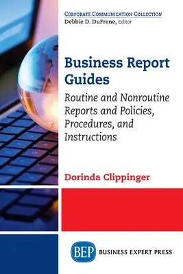 Leitfäden für Geschäftsberichte: Routinemäßige und nicht-routinemäßige Berichte sowie Richtlinien, Verfahren und Anweisungen - Business Report Guides: Routine and Nonroutine Reports and Policies, Procedures, and Instructions