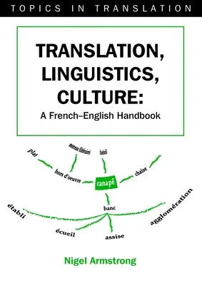 Übersetzung, Linguistik, Kultur: Ein französisch-englisches Handbuch - Translation, Linguistics, Culture: A French-English Handbook