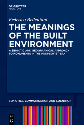 Die Bedeutungen der gebauten Umwelt: Ein semiotischer und geografischer Ansatz für Denkmäler in der postsowjetischen Ära - The Meanings of the Built Environment: A Semiotic and Geographical Approach to Monuments in the Post-Soviet Era