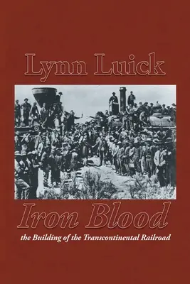 Eisernes Blut: Der Bau der Transkontinentaleisenbahn - Iron Blood: The Building of the Transcontinental Railroad