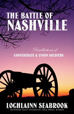 Die Schlacht von Nashville: Erinnerungen von Konföderierten und Unionssoldaten - The Battle of Nashville: Recollections of Confederate and Union Soldiers