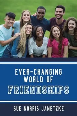 Die sich ständig verändernde Welt der Freundschaften - Ever-Changing World of Friendships