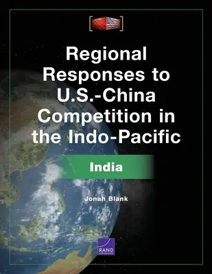 Regionale Antworten auf den Wettbewerb zwischen den USA und China im indopazifischen Raum: Indien - Regional Responses to U.S.-China Competition in the Indo-Pacific: India