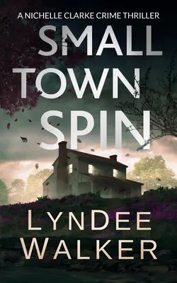 Small Town Spin: Ein Nichelle Clarke-Krimi - Small Town Spin: A Nichelle Clarke Crime Thriller