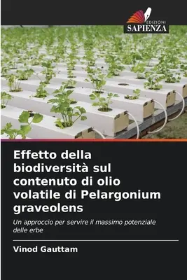 Wirkung der biologischen Vielfalt auf den Gehalt an flüchtigem Öl von Pelargonium graveolens - Effetto della biodiversit sul contenuto di olio volatile di Pelargonium graveolens