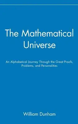 Das mathematische Universum: Eine alphabetische Reise durch die großen Beweise, Probleme und Persönlichkeiten - The Mathematical Universe: An Alphabetical Journey Through the Great Proofs, Problems, and Personalities