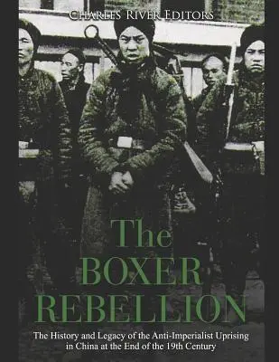 Der Boxeraufstand: Geschichte und Vermächtnis des antiimperialistischen Aufstands in China am Ende des 19. - The Boxer Rebellion: The History and Legacy of the Anti-Imperialist Uprising in China at the End of the 19th Century