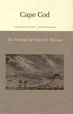 Die Schriften von Henry David Thoreau: Cape Cod - The Writings of Henry David Thoreau: Cape Cod