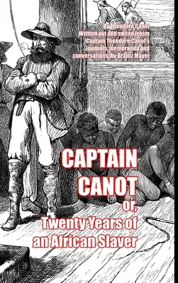 Kapitän Canot: oder: Zwanzig Jahre eines afrikanischen Sklavenhalters - Captain Canot: or, Twenty Years of an African Slaver