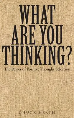 Was denkst du? Die Macht des positiven Denkens - Auswahl - What Are You Thinking: The Power of Positive Thought Selection