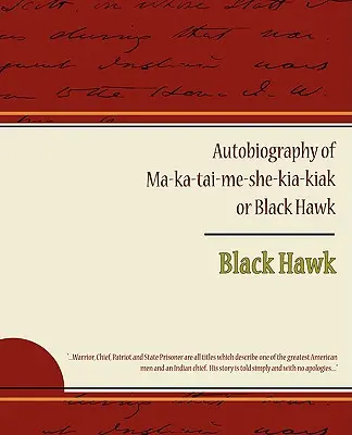 Autobiographie von Ma ka tai me she kia kiak oder Black Hawk - Autobiography of Ma ka tai me she kia kiak or Black Hawk