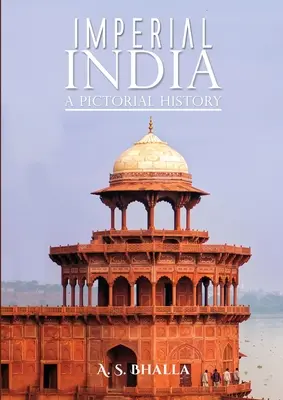 Das kaiserliche Indien: Eine bildhafte Geschichte - Imperial India: A Pictorial History