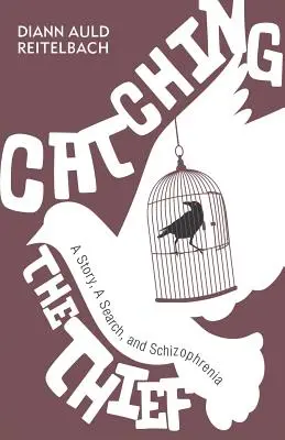 Catching the Thief: Eine Geschichte, eine Suche und die Schizophrenie - Catching the Thief: A Story, A Search, and Schizophrenia