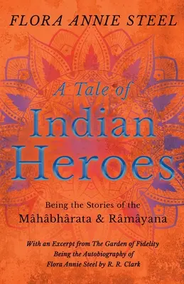 Ein Märchen von indischen Helden; die Geschichten von Mhbhrata und Rmyana - A Tale of Indian Heroes; Being the Stories of the Mhbhrata and Rmyana