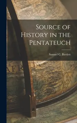 Quelle der Geschichte im Pentateuch - Source of History in the Pentateuch