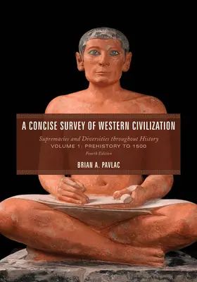 Ein kurzer Überblick über die westliche Zivilisation: Vorherrschaften und Unterschiede im Laufe der Geschichte, Vorgeschichte bis 1500 - A Concise Survey of Western Civilization: Supremacies and Diversities throughout History, Prehistory to 1500