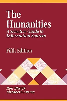 Geisteswissenschaften: A Selective Guide to Information Sources Fifth Edition - Humanities: A Selective Guide to Information Sources Fifth Edition