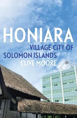 Honiara: Dorf-Stadt der Salomon-Inseln - Honiara: Village-City of Solomon Islands