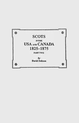 Schotten in den USA und Kanada, 1825-1875. Zweiter Teil - Scots in the USA and Canada, 1825-1875. Part Two