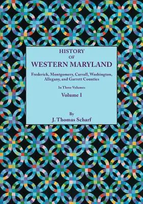 History of Western Maryland, Being a History of Frederick, Montgomery, Carroll, Washignton, Allegany, and Garrett Counties. in drei Bänden. Band I - History of Western Maryland, Being a History of Frederick, Montgomery, Carroll, Washignton, Allegany, and Garrett Counties. in Three Volumes. Volume I