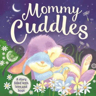 Mommy Cuddles - Eine Geschichte voller Liebe und Umarmungen: Gepolstertes Pappbuch - Mommy Cuddles-A Story Filled with Love and Hugs: Padded Board Book