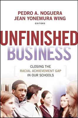 Unvollendete Arbeit: Die Überwindung der rassischen Leistungsunterschiede in unseren Schulen - Unfinished Business: Closing the Racial Achievement Gap in Our Schools