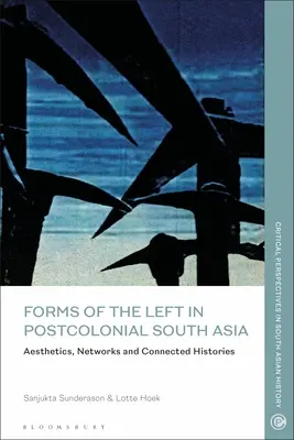 Formen der Linken im postkolonialen Südasien: Ästhetik, Netzwerke und vernetzte Geschichte - Forms of the Left in Postcolonial South Asia: Aesthetics, Networks and Connected Histories
