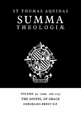 Summa Theologiae: Band 30, Das Evangelium der Gnade: 1a2ae. 106-114 - Summa Theologiae: Volume 30, the Gospel of Grace: 1a2ae. 106-114