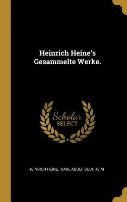 Heinrich Heines Gesammelte Werke. - Heinrich Heine's Gesammelte Werke.