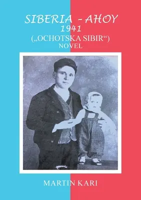 Sibirien - Ahoi 1941 (,,Ochotska Sibir'') Roman - Siberia - Ahoy 1941 (, Ochotska Sibir'') Novel